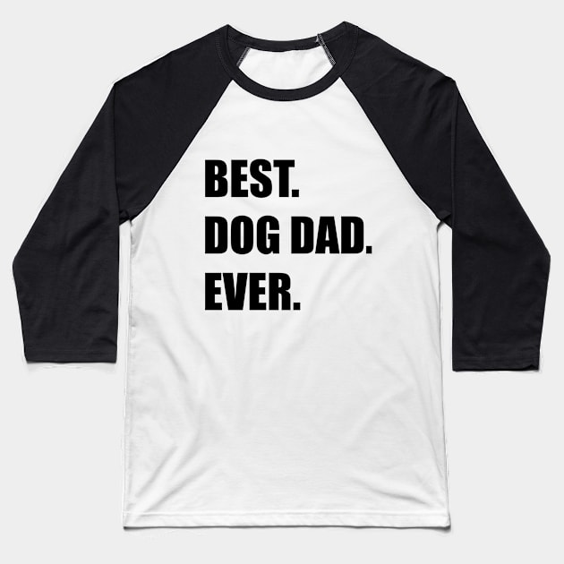 Best Dog Dad Ever Baseball T-Shirt by InTrendSick